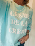 Crème de la crème sweatshirt